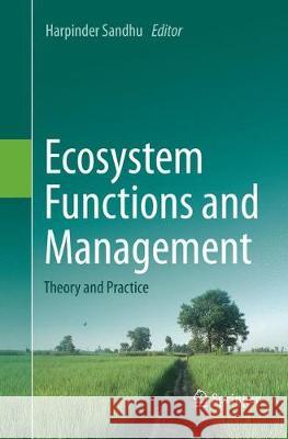 Ecosystem Functions and Management: Theory and Practice Sandhu, Harpinder 9783319852874 Springer - książka