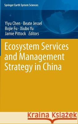 Ecosystem Services and Management Strategy in China Yiyu Chen Beate Jessel Bojie Fu 9783642387326 Springer - książka