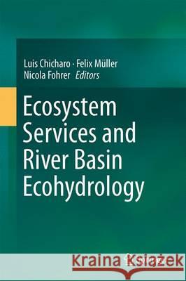 Ecosystem Services and River Basin Ecohydrology Luis Chicharo Felix Muller Nicola Fohrer 9789401798457 Springer - książka