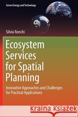 Ecosystem Services for Spatial Planning: Innovative Approaches and Challenges for Practical Applications Ronchi, Silvia 9783030079550 Springer - książka