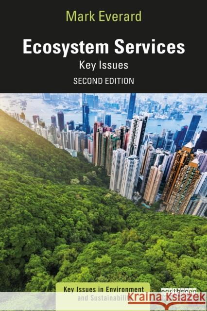 Ecosystem Services: Key Issues Mark Everard 9781032021973 Taylor & Francis Ltd - książka