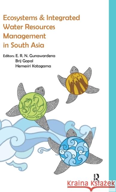 Ecosystems and Integrated Water Resources Management in South Asia E. R. N. Gunawardena Brij Gopal Hemesiri Kotagama 9780415693059 Routledge India - książka