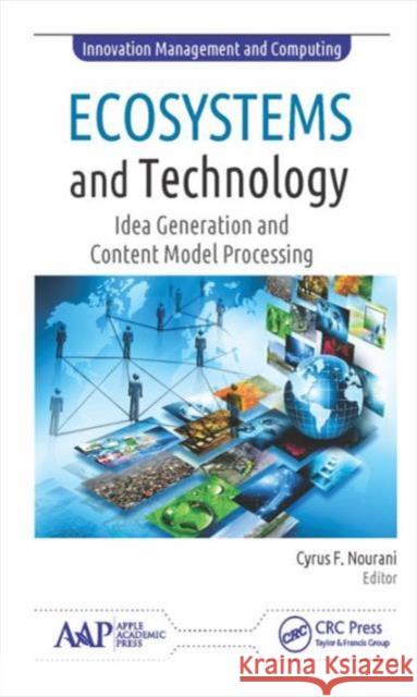 Ecosystems and Technology: Idea Generation and Content Model Processing Cyrus F. Nourani 9781771885072 Apple Academic Press - książka