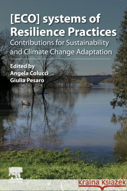 [Eco]systems of Resilience Practices: Contributions for Sustainability and Climate Change Adaptation Colucci, Angela 9780128191989 Elsevier - książka