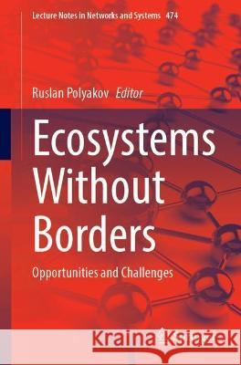 Ecosystems Without Borders: Opportunities and Challenges Polyakov, Ruslan 9783031057779 Springer International Publishing - książka