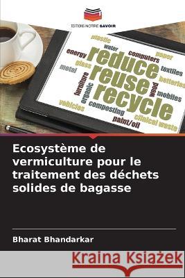 Ecosystème de vermiculture pour le traitement des déchets solides de bagasse Bhandarkar, Bharat 9786205289006 Editions Notre Savoir - książka