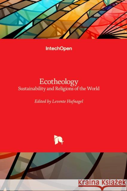 Ecotheology: Sustainability and Religions of the World Levente Hufnagel 9781803554358 IntechOpen - książka