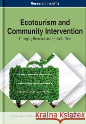Ecotourism and Community Intervention: Emerging Research and Opportunities A. Vinodan James Manalel  9781799816355 Business Science Reference - książka