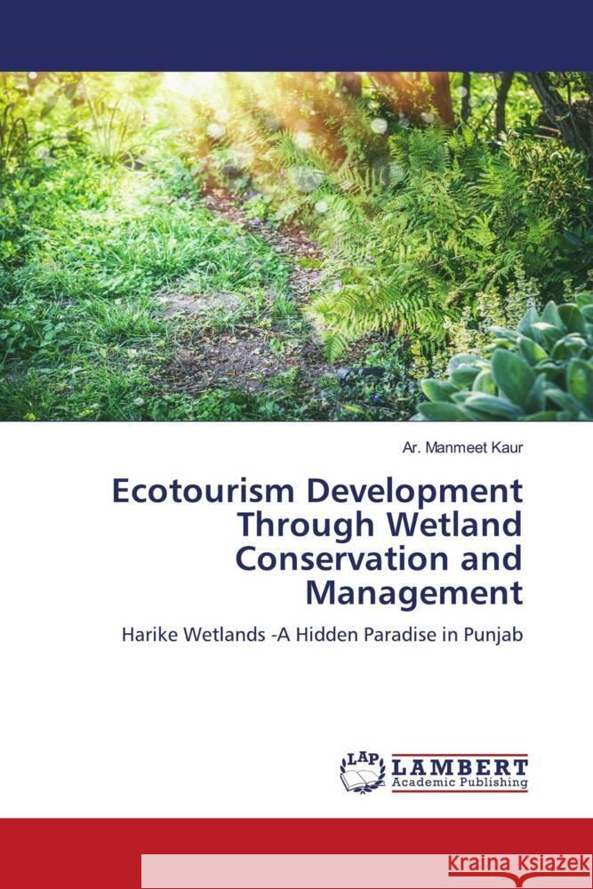 Ecotourism Development Through Wetland Conservation and Management Kaur, Ar. Manmeet 9786204728841 LAP Lambert Academic Publishing - książka