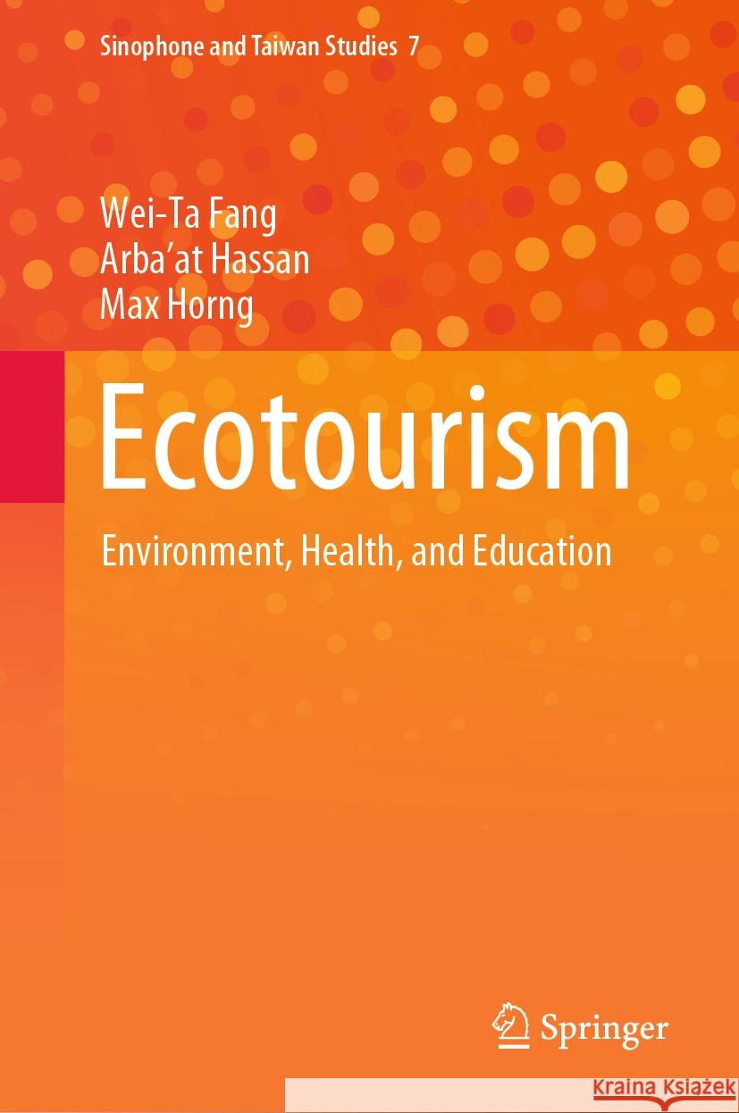 Ecotourism: Environment, Health, and Education Wei-Ta Fang Arba'at Hassan Max Horng 9789819990962 Springer - książka