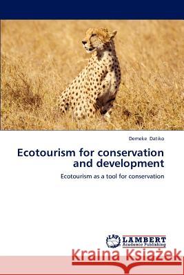 Ecotourism for conservation and development Datiko, Demeke 9783659226090 LAP Lambert Academic Publishing - książka