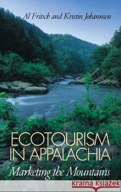 Ecotourism in Appalachia: Marketing the Mountains Fritsch, Al 9780813122885 University Press of Kentucky - książka