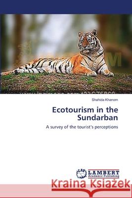 Ecotourism in the Sundarban Khanom, Shahida 9783659306556 LAP Lambert Academic Publishing - książka