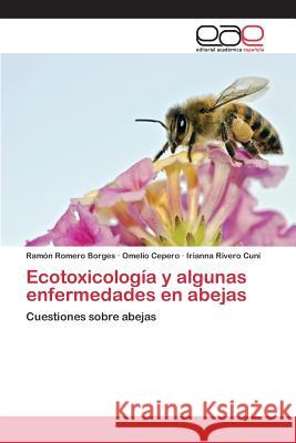 Ecotoxicología y algunas enfermedades en abejas Romero Borges Ramón 9783659097867 Editorial Academica Espanola - książka