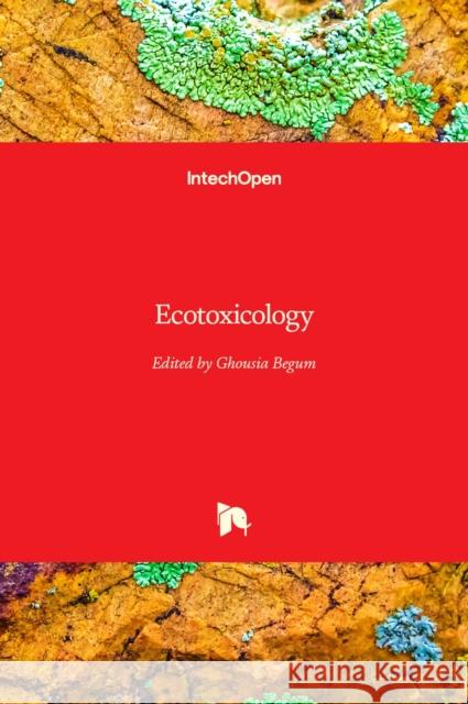 Ecotoxicology Ghousia Begum 9789535100270 Intechopen - książka