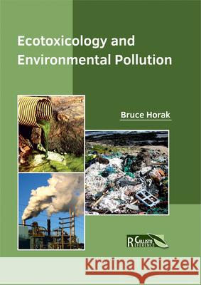 Ecotoxicology and Environmental Pollution Bruce Horak 9781632398192 Callisto Reference - książka