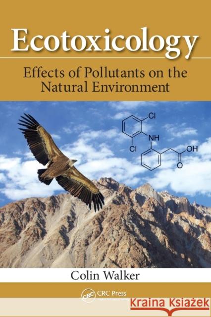 Ecotoxicology: Effects of Pollutants on the Natural Environment Walker, Colin 9781466591790 CRC Press - książka