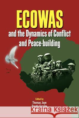ECOWAS and the Dynamics of Conflict and Peace-building Thomas Jaye Dauda Garuba Stella Amadi 9782869784963 Codesria - książka