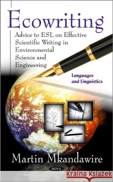 Ecowriting: Advice to ESL on Effective Scientific Writing in Environmental Science & Engineering Martin Mkandawire 9781608764259 Nova Science Publishers Inc - książka