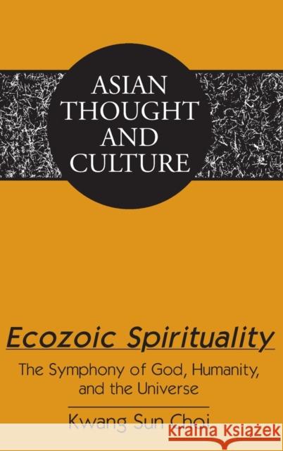 Ecozoic Spirituality: The Symphony of God, Humanity, and the Universe Wawrytko, Sandra a. 9781433126598 Peter Lang Publishing Inc - książka