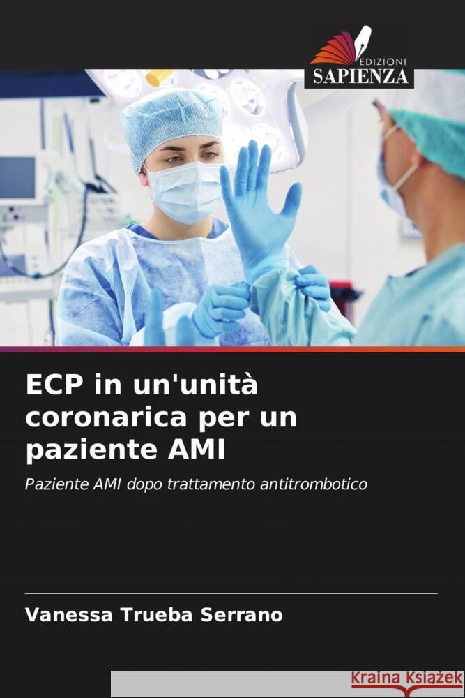 ECP in un'unità coronarica per un paziente AMI Trueba Serrano, Vanessa 9786204401874 Edizioni Sapienza - książka