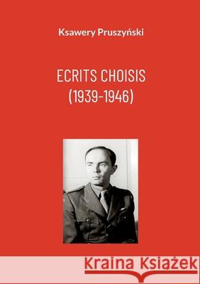Ecrits choisis (1939-1946) Ksawery Pruszynski 9782322541898 Bod - Books on Demand - książka