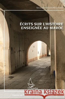 Ecrits sur l'histoire enseignée au Maroc Hassani-Idrissi, Mostafa 9782343231242 Editions L'Harmattan - książka