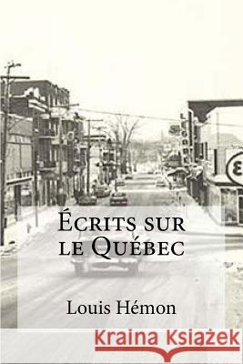 Ecrits sur le Quebec Hemon, Louis 9781534781436 Createspace Independent Publishing Platform - książka