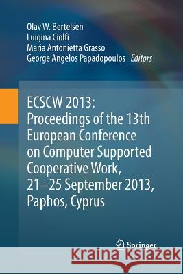 Ecscw 2013: Proceedings of the 13th European Conference on Computer Supported Cooperative Work, 21-25 September 2013, Paphos, Cyprus Bertelsen, Olav W. 9781447161486 Springer - książka
