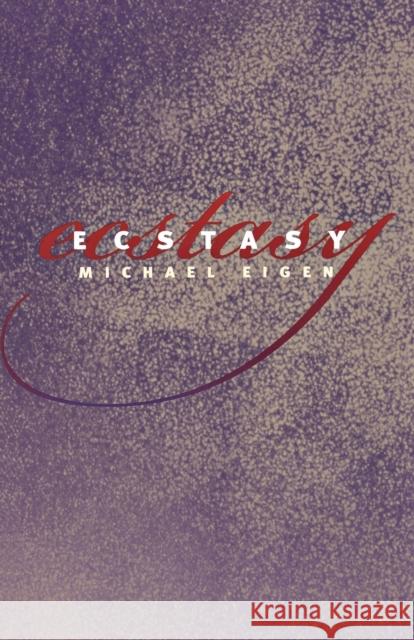 Ecstacy Eigen, Michael 9780819565310 Wesleyan University Press - książka