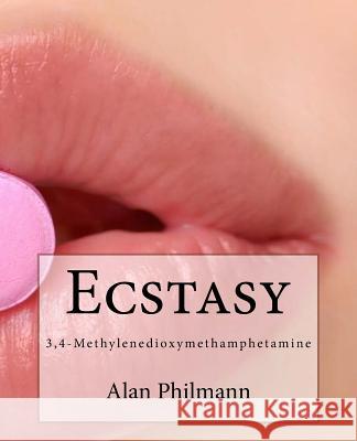 Ecstasy: 3,4-Methylenedioxymethamphetamine Alan Philmann 9781537614656 Createspace Independent Publishing Platform - książka
