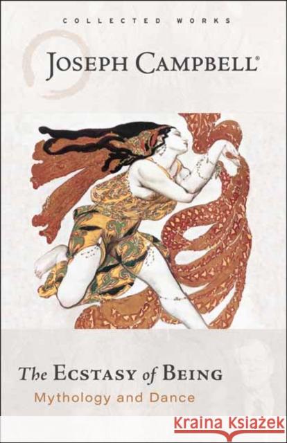 Ecstasy of Being: Mythology and Dance Joseph Campbell 9781608688890 New World Library - książka