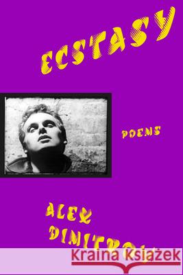 Ecstasy: Poems Alex Dimitrov 9780593802922 Knopf Publishing Group - książka