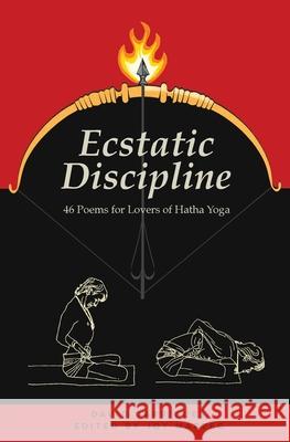 Ecstatic Discipline: 46 Poems for Lovers of Hatha Yoga David Garrigues 9781737535423 David Garrigues - książka