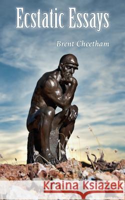 Ecstatic Essays Brent Cheetham 9781786238474 Grosvenor House Publishing Limited - książka
