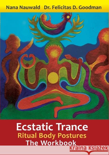 Ecstatic Trance: Ritual Body Postures - The Workbook Nana Nauwald Felicitas D 9783752621884 Books on Demand - książka