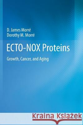 Ecto-Nox Proteins: Growth, Cancer, and Aging Morré, D. James 9781489988454 Springer - książka