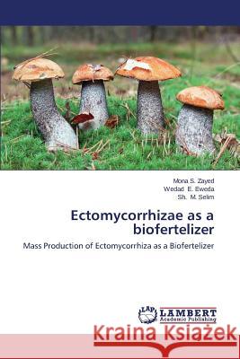 Ectomycorrhizae as a biofertelizer S. Zayed Mona 9783659626708 LAP Lambert Academic Publishing - książka