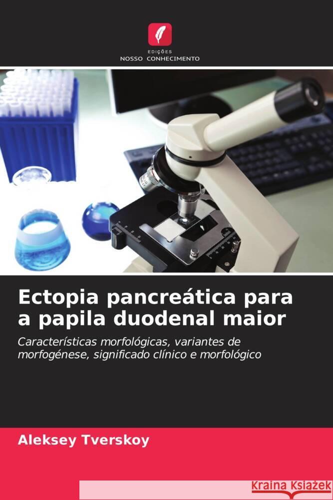 Ectopia pancreática para a papila duodenal maior Tverskoy, Aleksey 9786203204063 Edições Nosso Conhecimento - książka