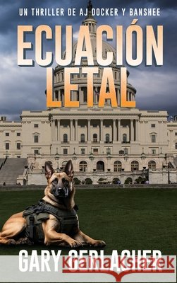 Ecuaci?n Letal: Un thriller m?dico de AJ Docker Gary Gerlacher 9781685137182 Black Rose Writing - książka