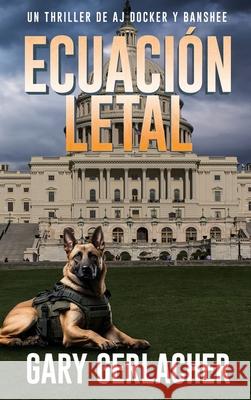 Ecuaci?n Letal: Un thriller m?dico de AJ Docker Gary Gerlacher 9781685137182 Black Rose Writing - książka