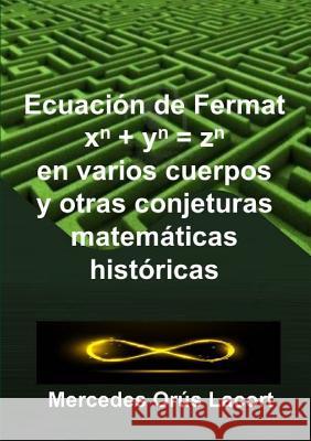 Ecuación de Fermat en varios cuerpos y otras conjeturas matemáticas históricas Orús Lacort, Mercedes 9780244466442 Lulu.com - książka