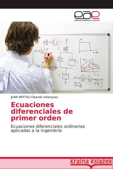 Ecuaciones diferenciales de primer orden : Ecuaciones diferenciales ordinarias aplicadas a la ingeniería Obando Velasquez, JUAN NEPTALI 9786139110308 Editorial Académica Española - książka