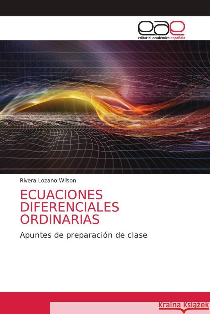 Ecuaciones Diferenciales Ordinarias Rivera Lozano Wilson 9786203875201 Editorial Academica Espanola - książka