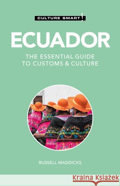 Ecuador - Culture Smart!: The Essential Guide to Customs & Culture Culture Smart!                           Russell Maddicks 9781787023000 Kuperard - książka