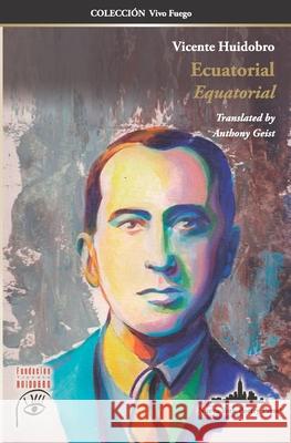 Ecuatorial: Equatorial (Bilingual edition) Vicente Huidobro Anthony Geist Miguel  9781950474936 Nueva York Poetry Press LLC - książka