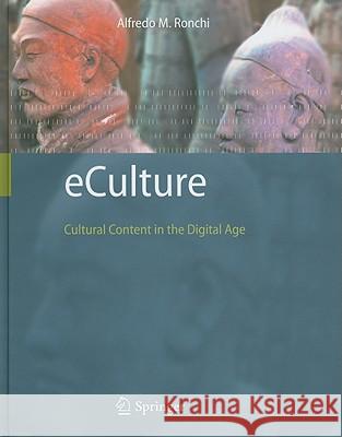 eCulture: Cultural Content in the Digital Age Ronchi, Alfredo M. 9783540752738 SPRINGER-VERLAG BERLIN AND HEIDELBERG GMBH &  - książka