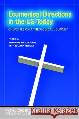 Ecumenical Directions in the United States Today: Churches on a Theological Journey Antonios Kireopoulos, Juliana Mecera 9780809147557 Paulist Press International,U.S. - książka