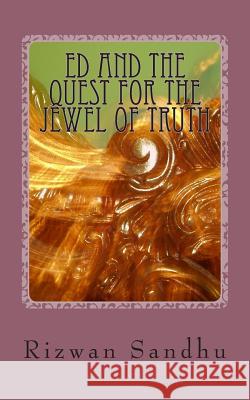 Ed and the Quest for The Jewel Of Truth Sandhu, Rizwan Majid 9781481831819 Createspace - książka