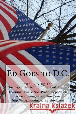 Ed Goes to D.C. MS Ann T. Ning Tan Family &. Friends 9781480226647 Createspace - książka